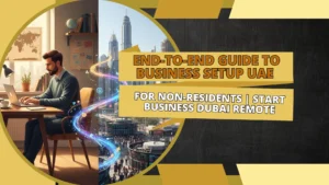 Business Setup UAE for Non-Residents