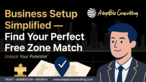 usiness Setup Simplified — Find Your Perfect Free Zone Match