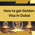 How to get Golden Visa in Dubai