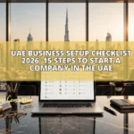 UAE Business Setup Checklist 2026 15 Steps to Start a Company in the UAE